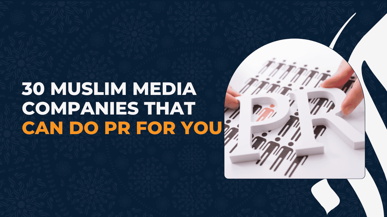 30 Muslim Media Companies That Can Do PR for You