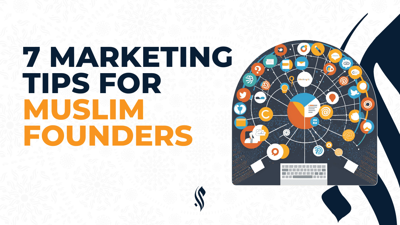  7 Marketing Tips for Muslim Founders