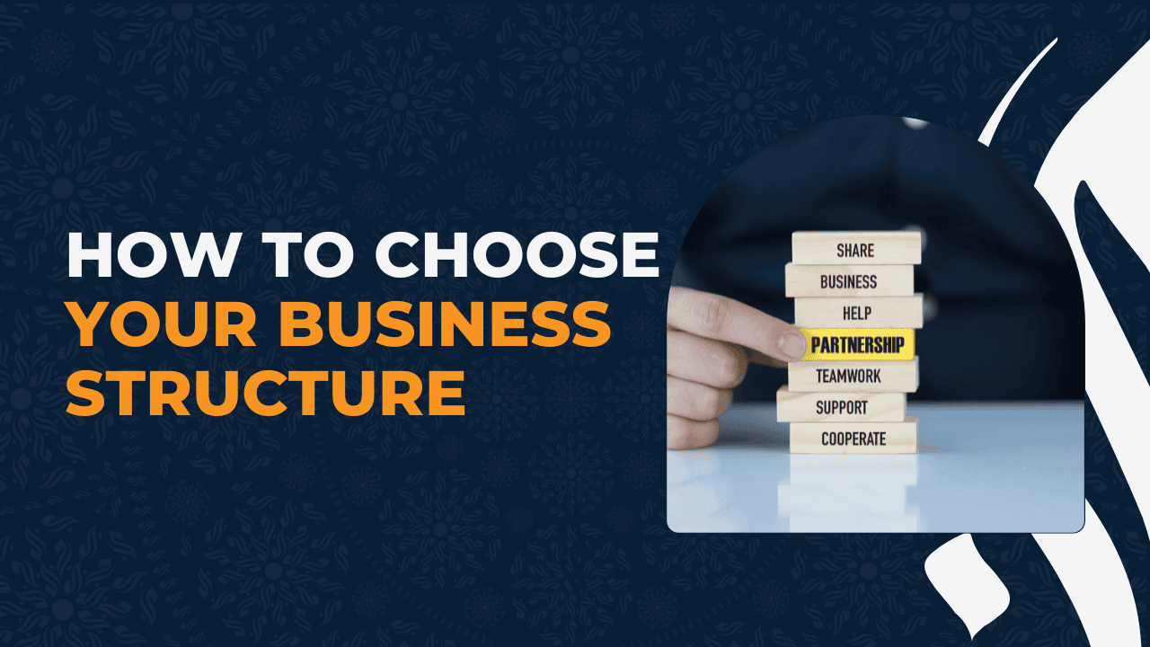 How to Choose Your Business Structure