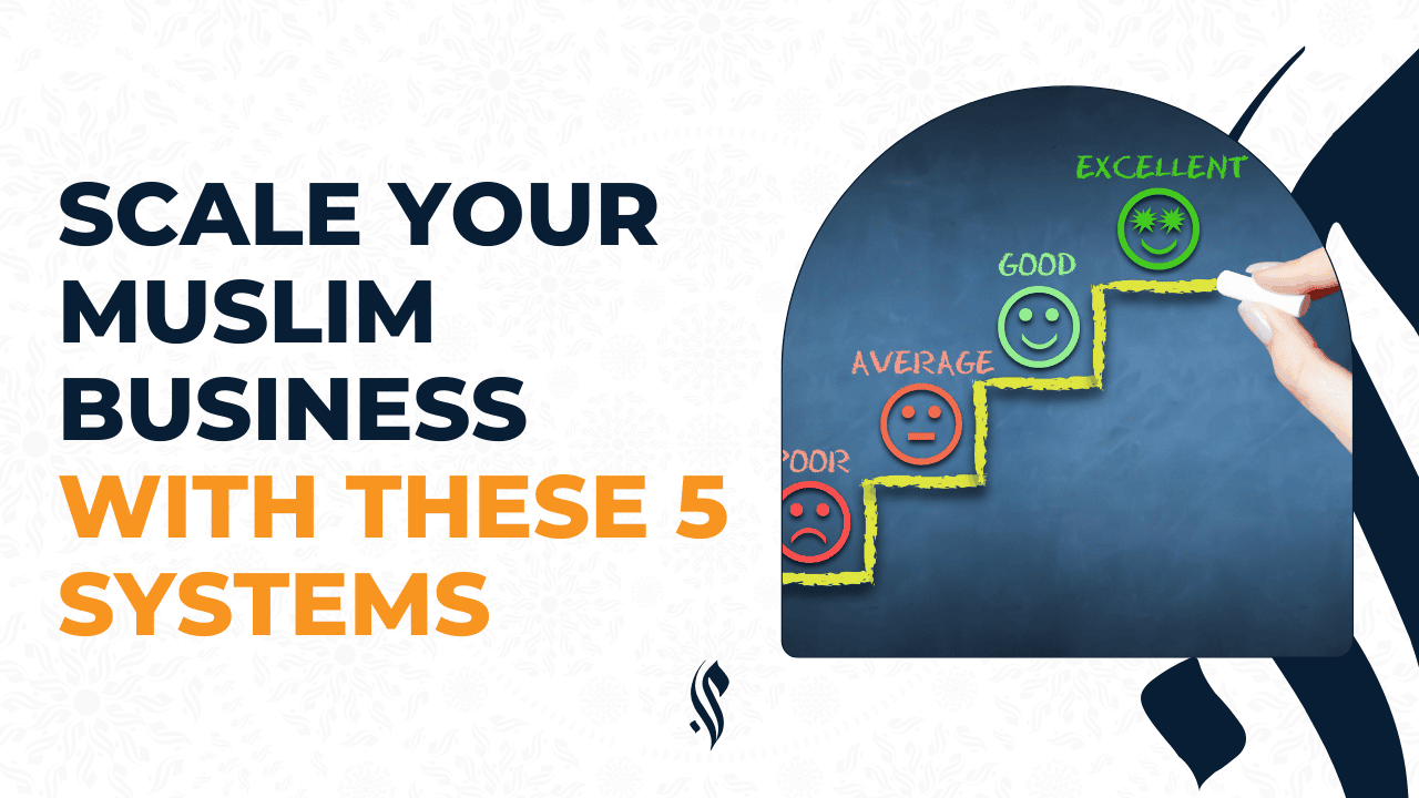 Scale Your Muslim Business With These 5 Systems