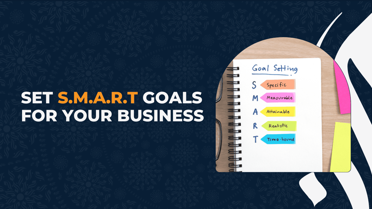 Set S.M.A.R.T Goals for Your Business