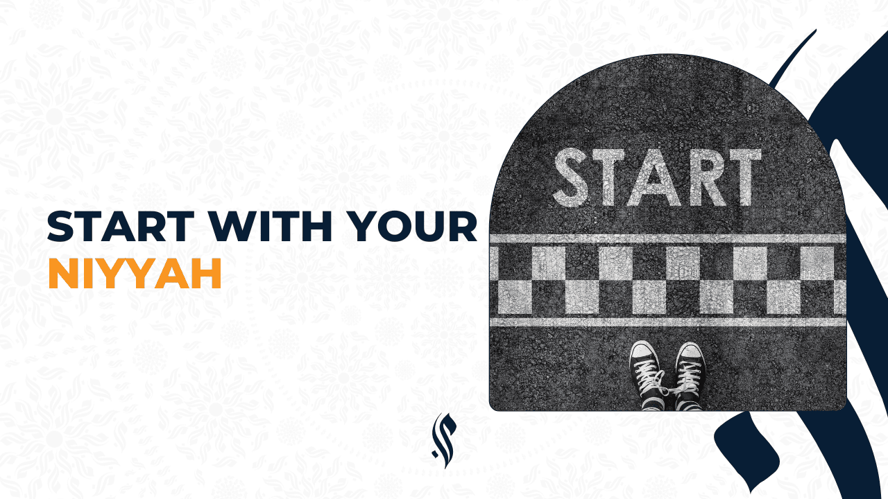 Start with Your Niyyah