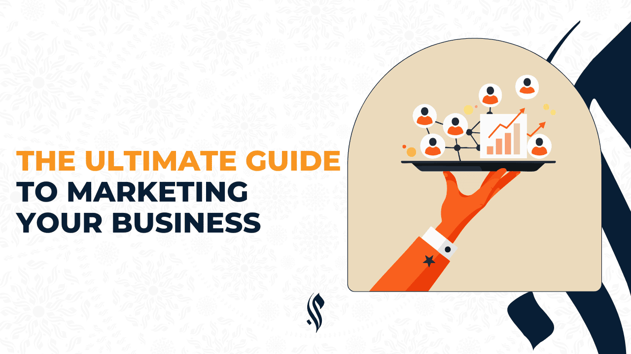 The Ultimate Guide to Marketing Your Business