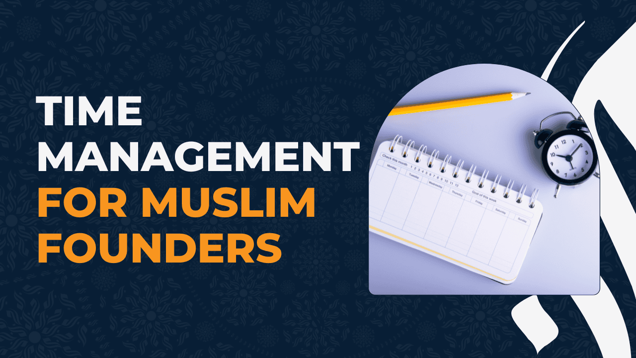Time Management for Muslim Founders