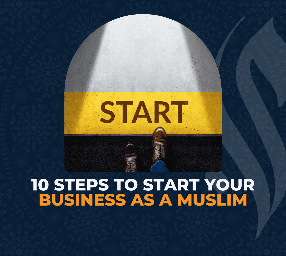 10 Steps to Start Your Business as a Muslim