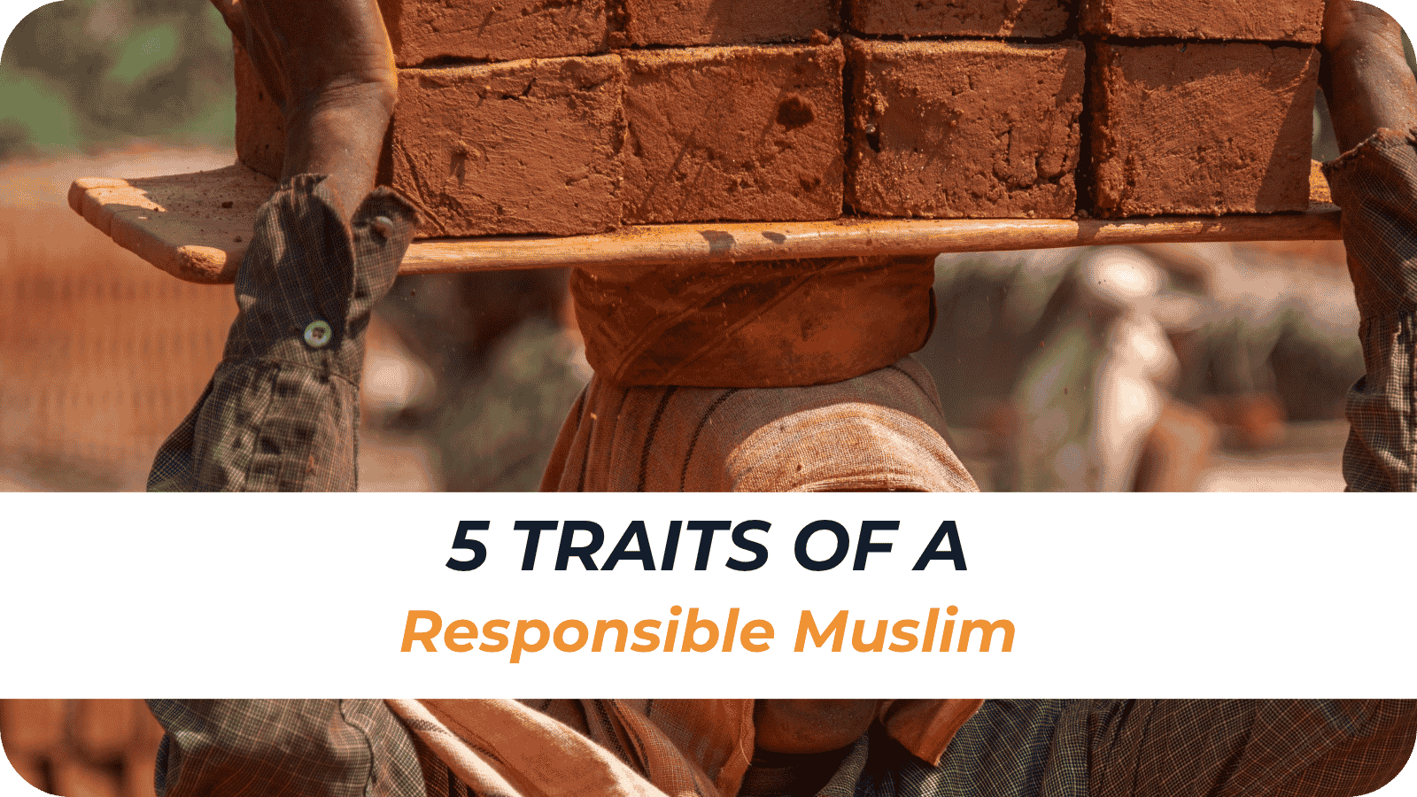 5 Traits Of a Responsible Muslim