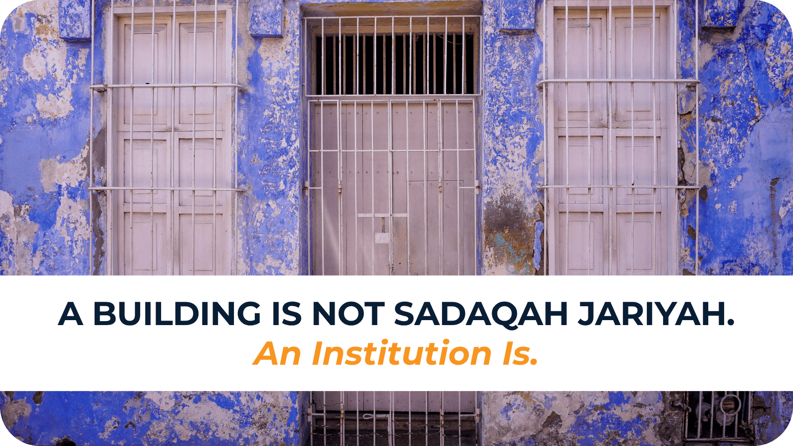 A Building Is Not Sadaqah Jariyah. An Institution Is.