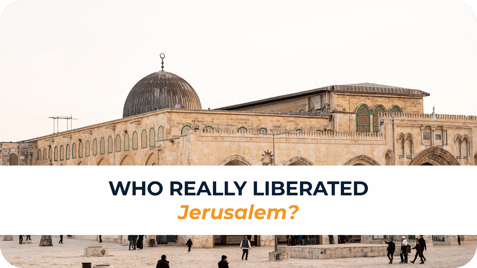Who Really Liberated Jerusalem?