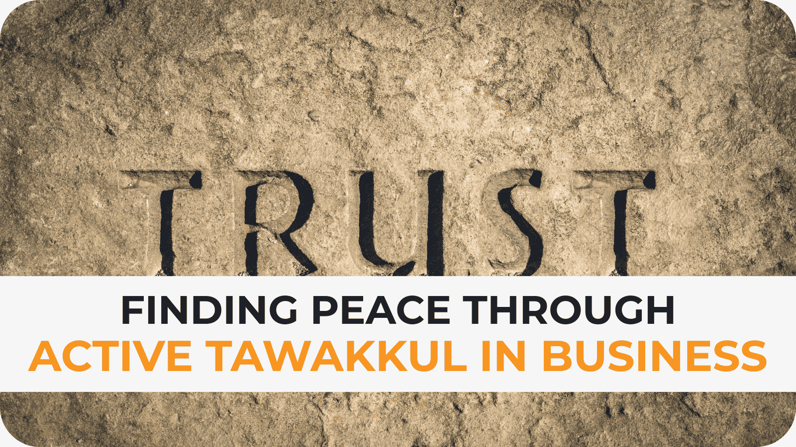 Finding Peace Through Active Tawakkul in Business