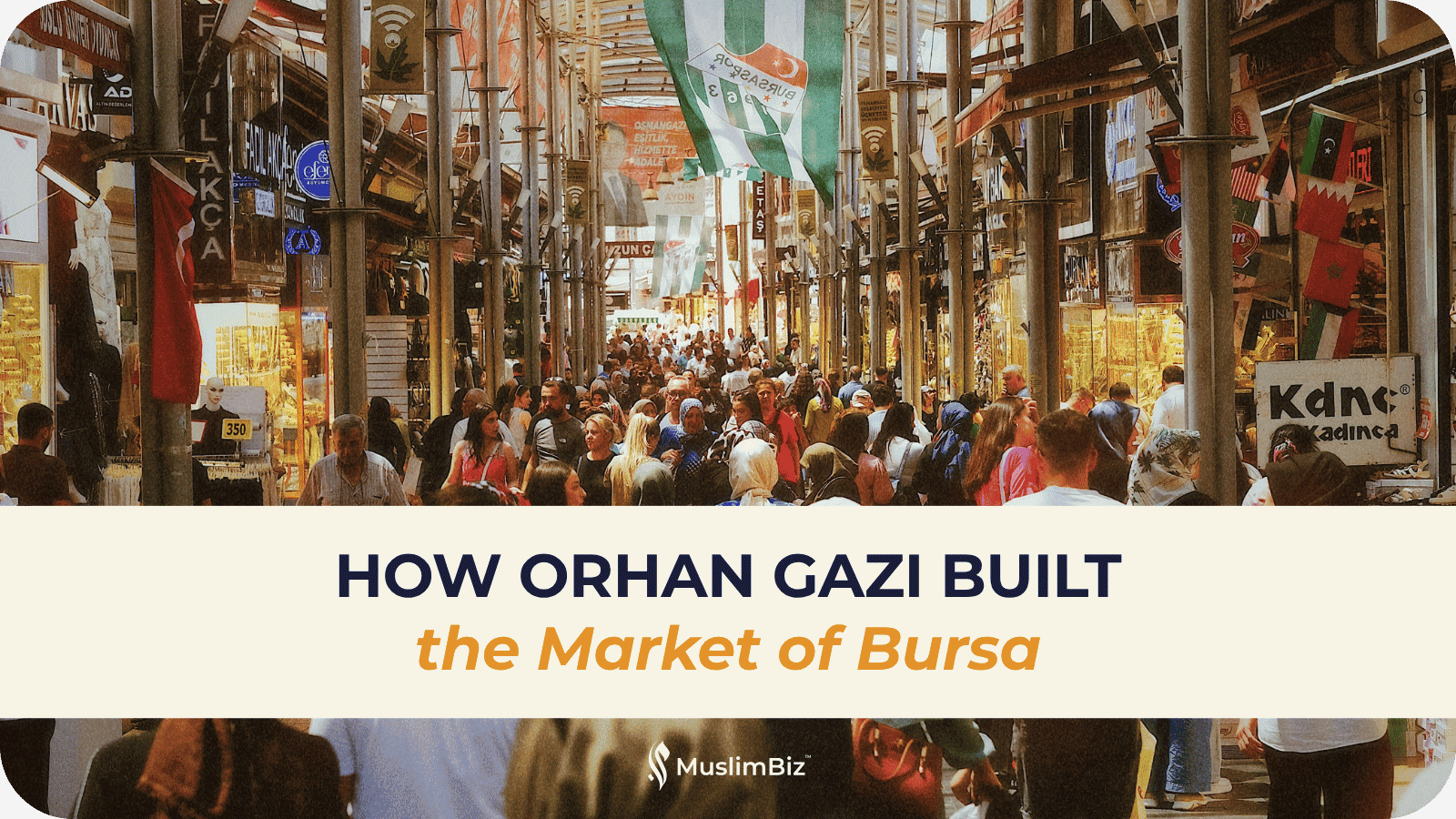 How Orhan Gazi Built the Market of Bursa