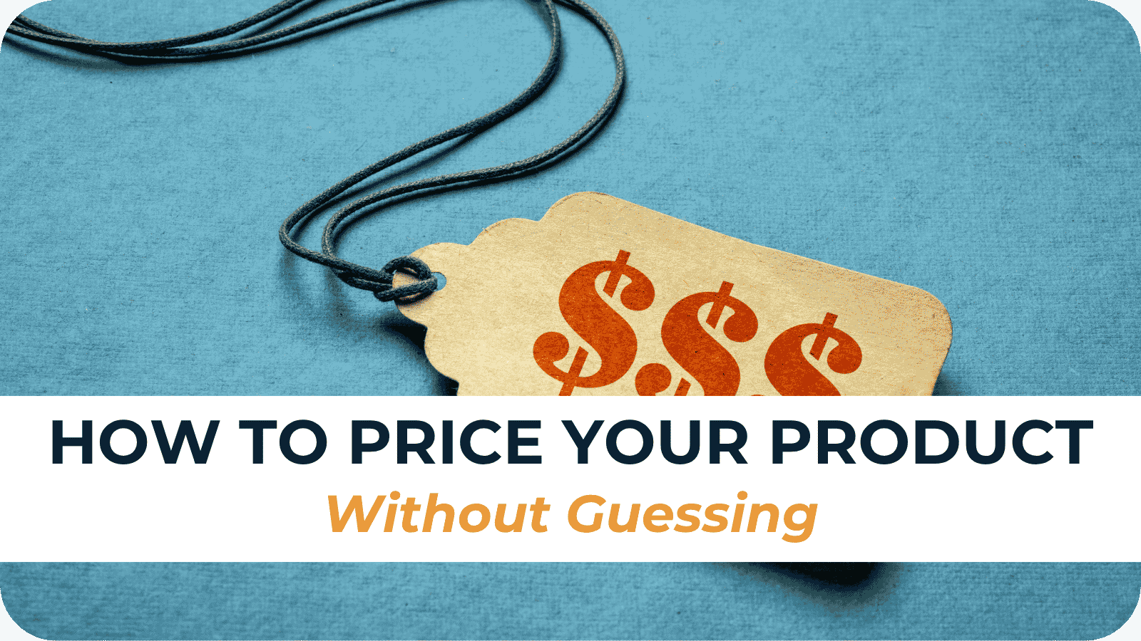 How to Price Your Product Without Guessing