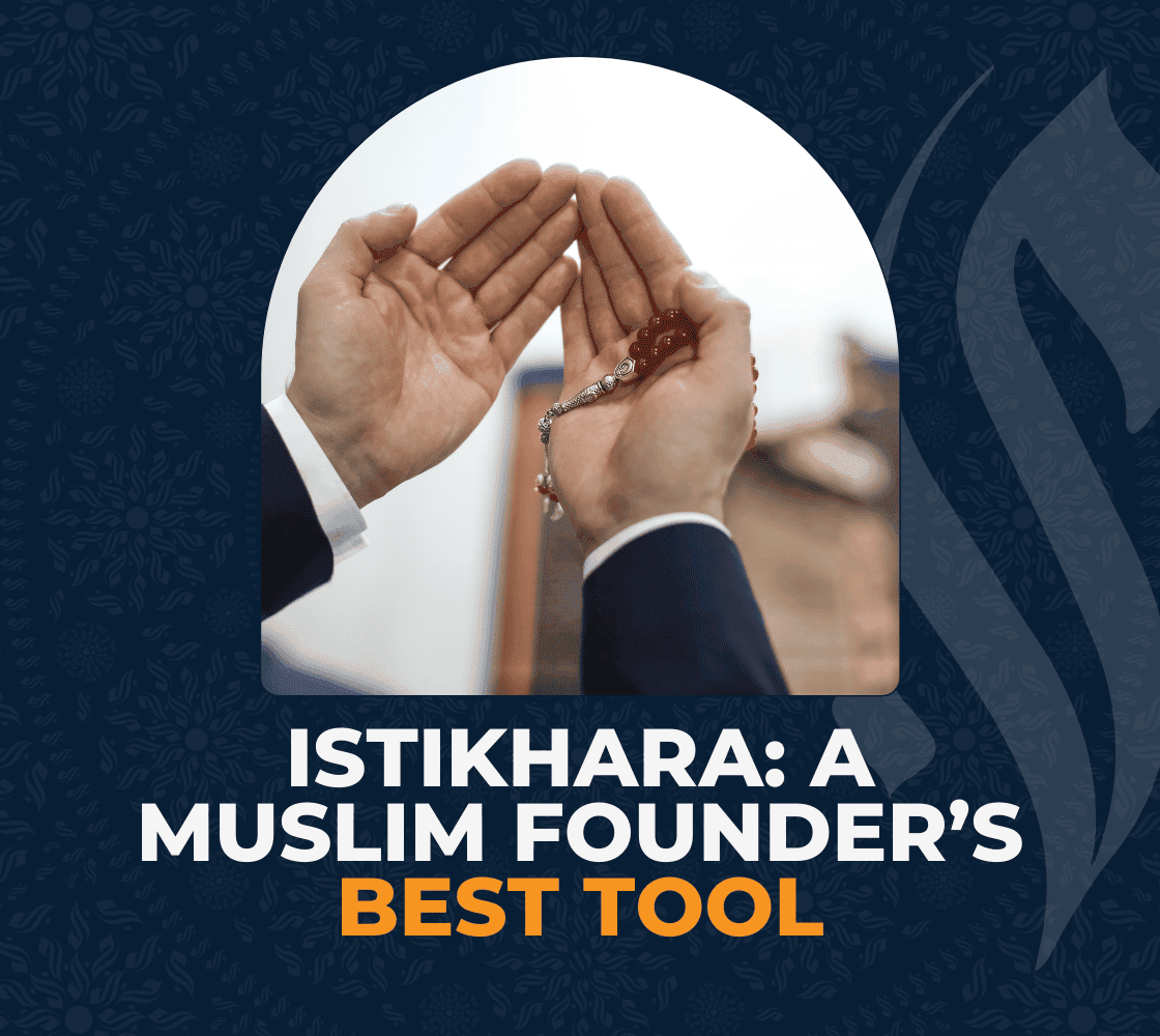 Istikhara: A Muslim Founder’s Best Tool