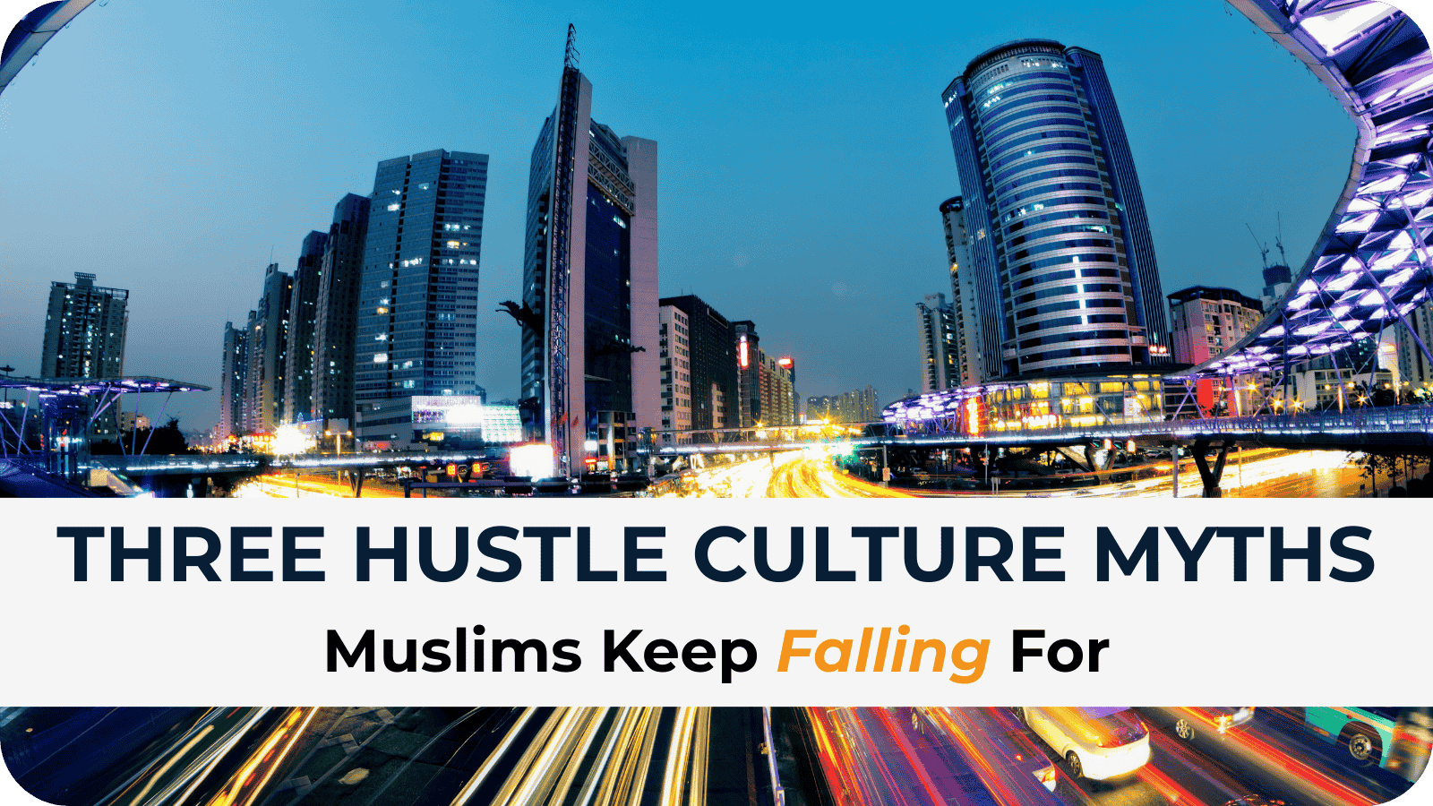 3 Hustle Culture Myths Muslim Keep Falling For