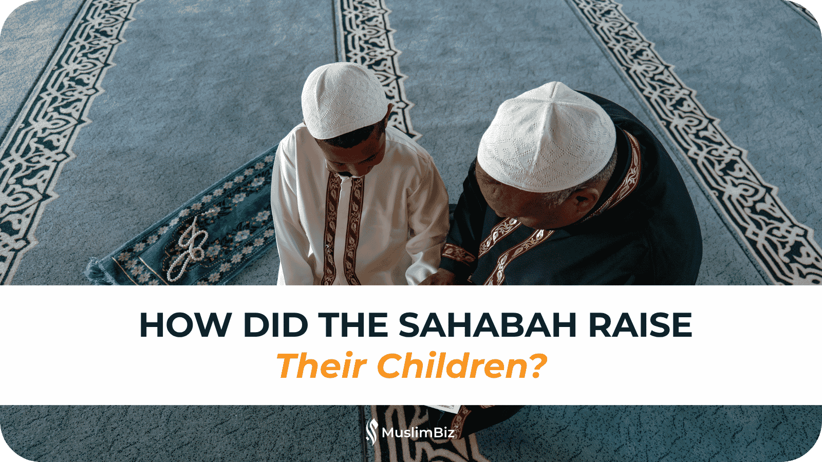 How Did the Sahabah Raise Their Children?