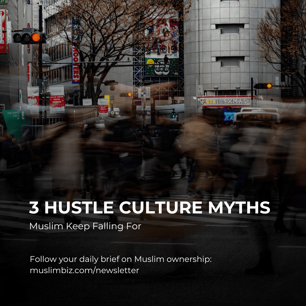3 Hustle Culture Myths Muslim Keep Falling For